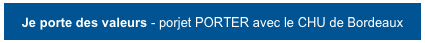 Je porte des valeurs - porjet PORTER avec le CHU de Bordeaux